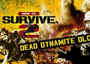 How To Survive 2 Dead Dynamite Game Free Download