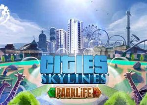 Cities Skylines Parklife Game Free Download