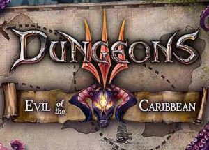 Dungeons 3 Evil of the Caribbean Game Download