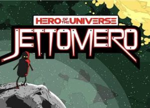 Jettomero Hero of the Universe Game Free Download