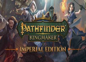 Pathfinder Kingmaker Imperial Edition Game Free Download