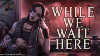 While We Wait Here Game Download